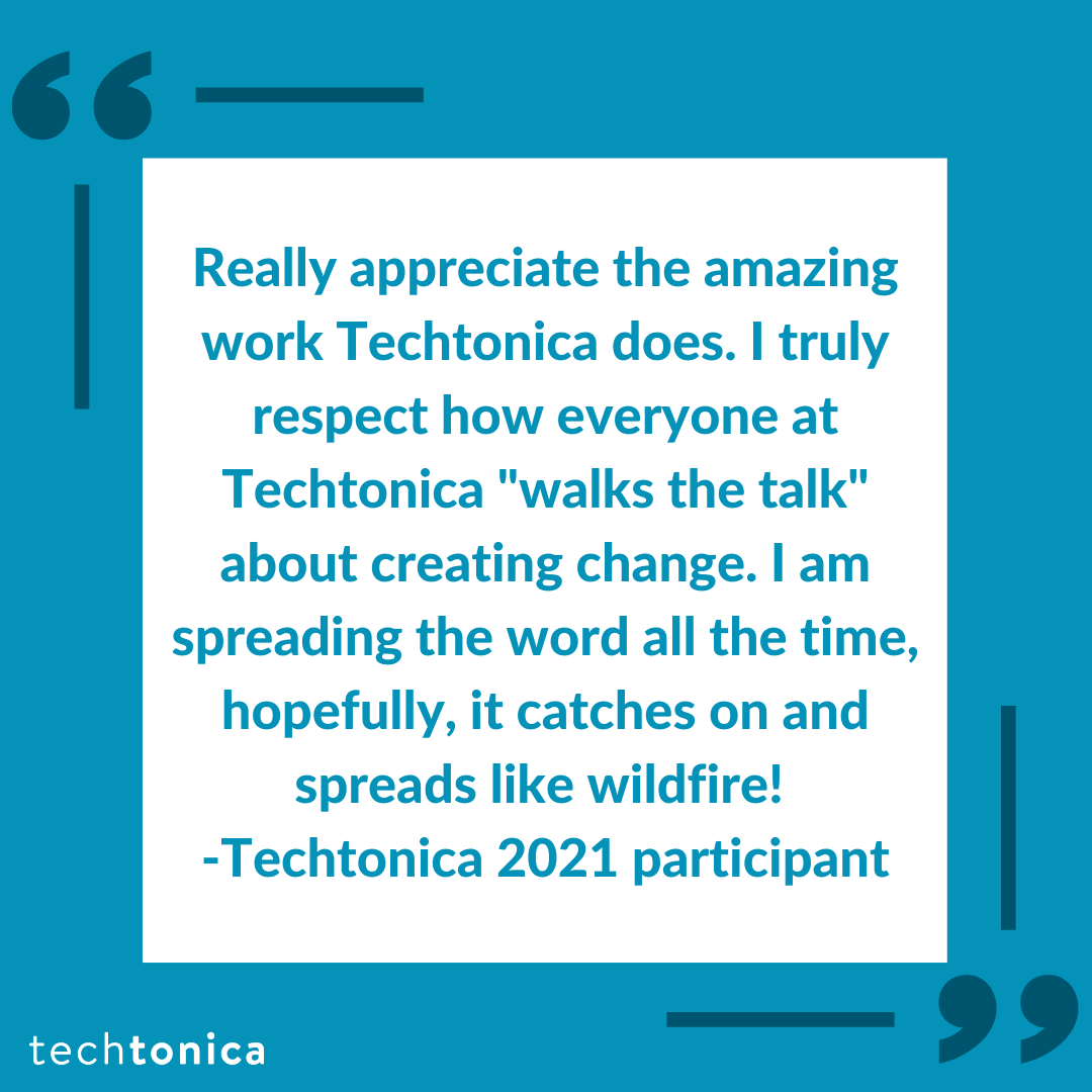 Quote from a participant expressing how Techtonica really creates change and their hope that it spreads like wildfire.'